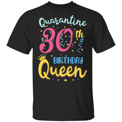 My 30th Birthday Quarantine Queen Social Distancing Gifts-T-Shirt & Tank Top-Classic T-Shirt-Black