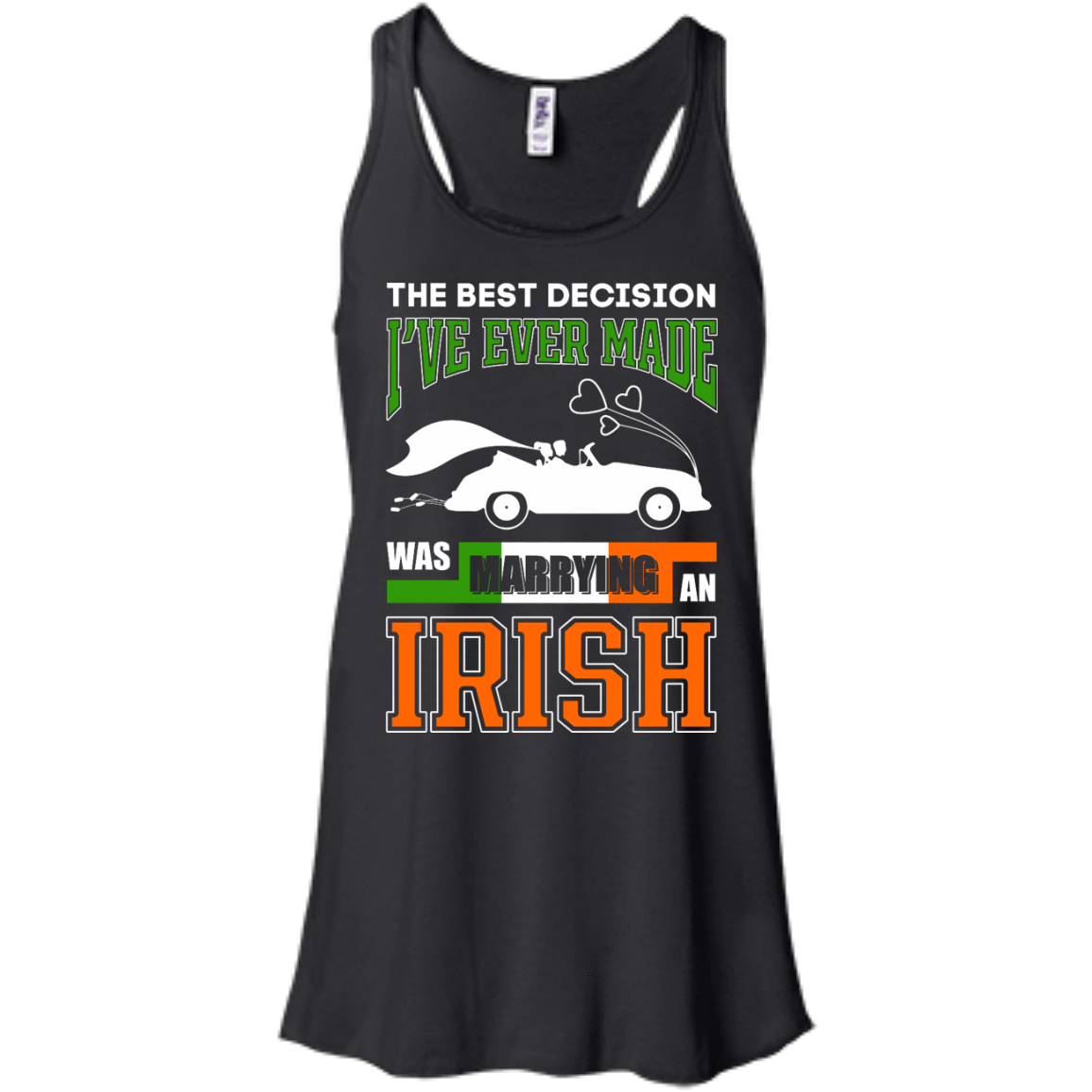 I've Ever Made Was Marrying An Irish-T-Shirt & Hoodie-Women's Flowy Racerback Tank-Black
