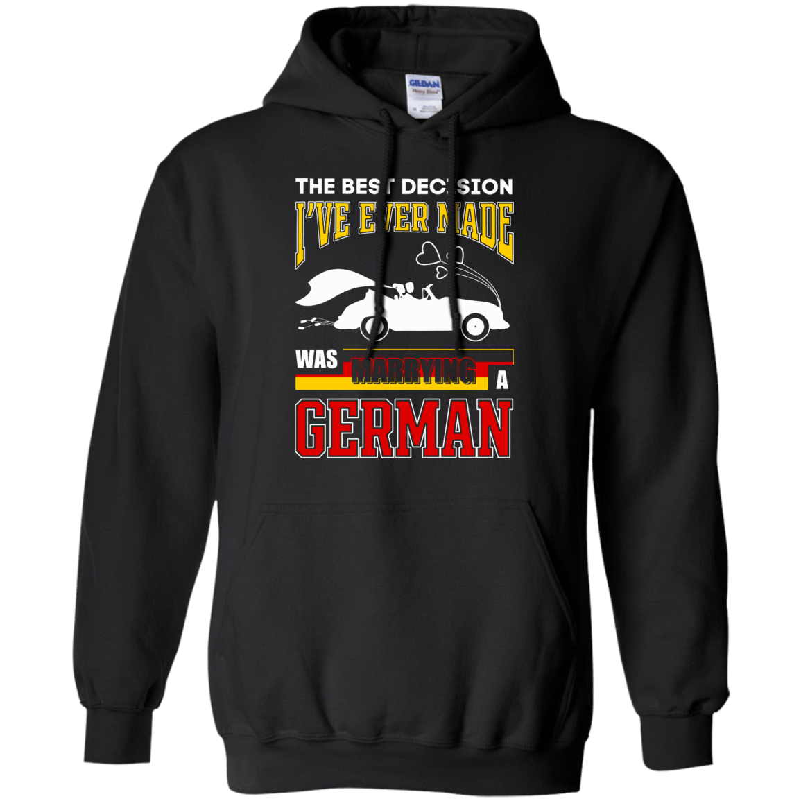 I've Ever Made Was Marrying A German-T-Shirt & Hoodie-Pullover Hoodie-Black