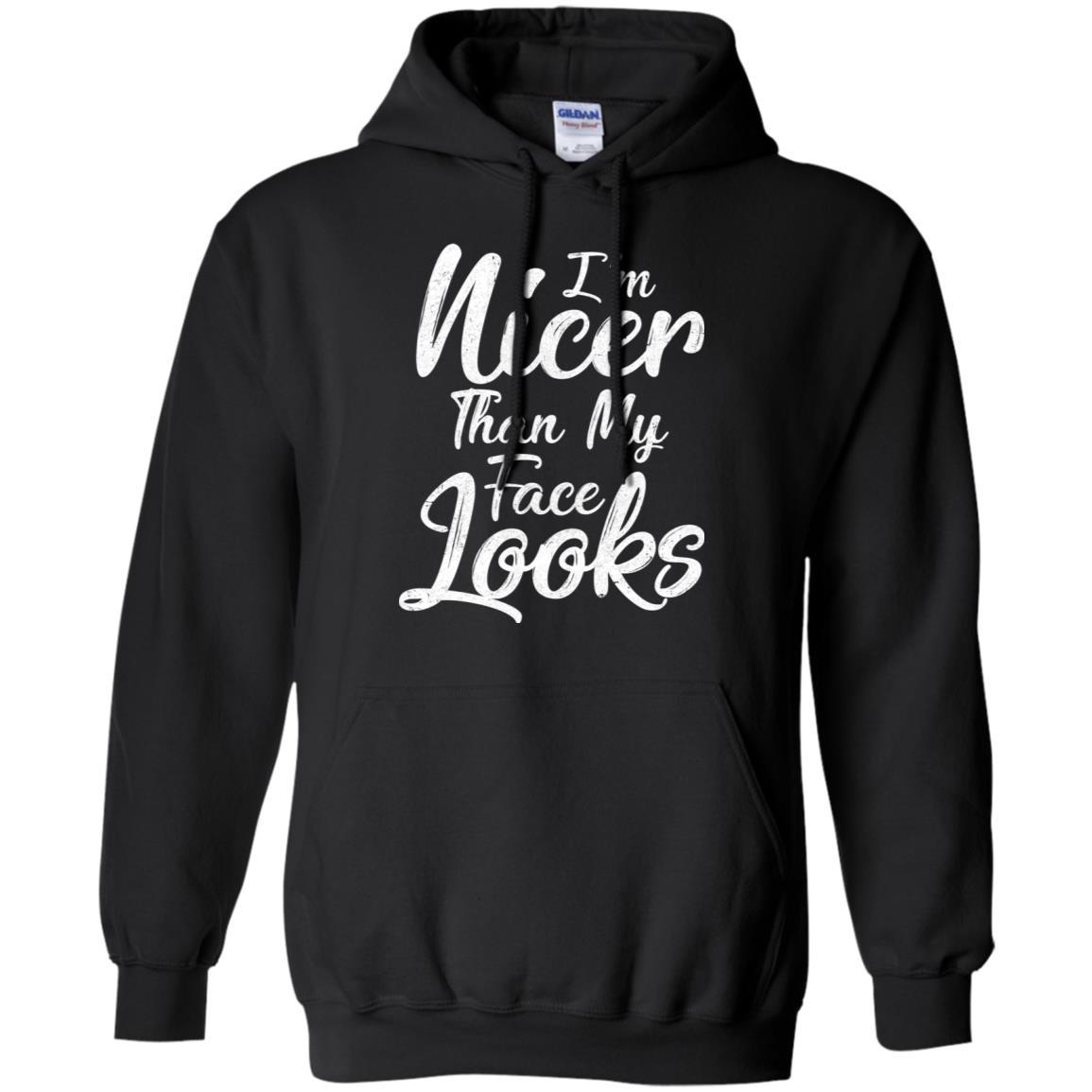 I'm Nicer Than My Face Looks Funny Saying-T-Shirt & Tank Top-Pullover Hoodie-Black