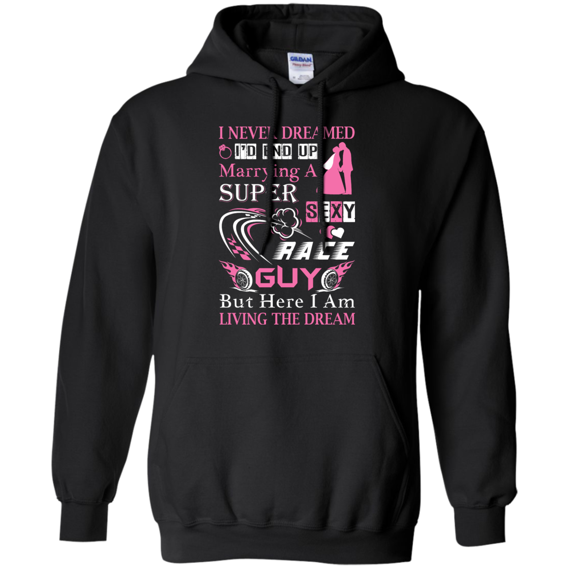 Marrying To A Super Sexy Race Guy-T-Shirt & Hoodie-Pullover Hoodie-Black