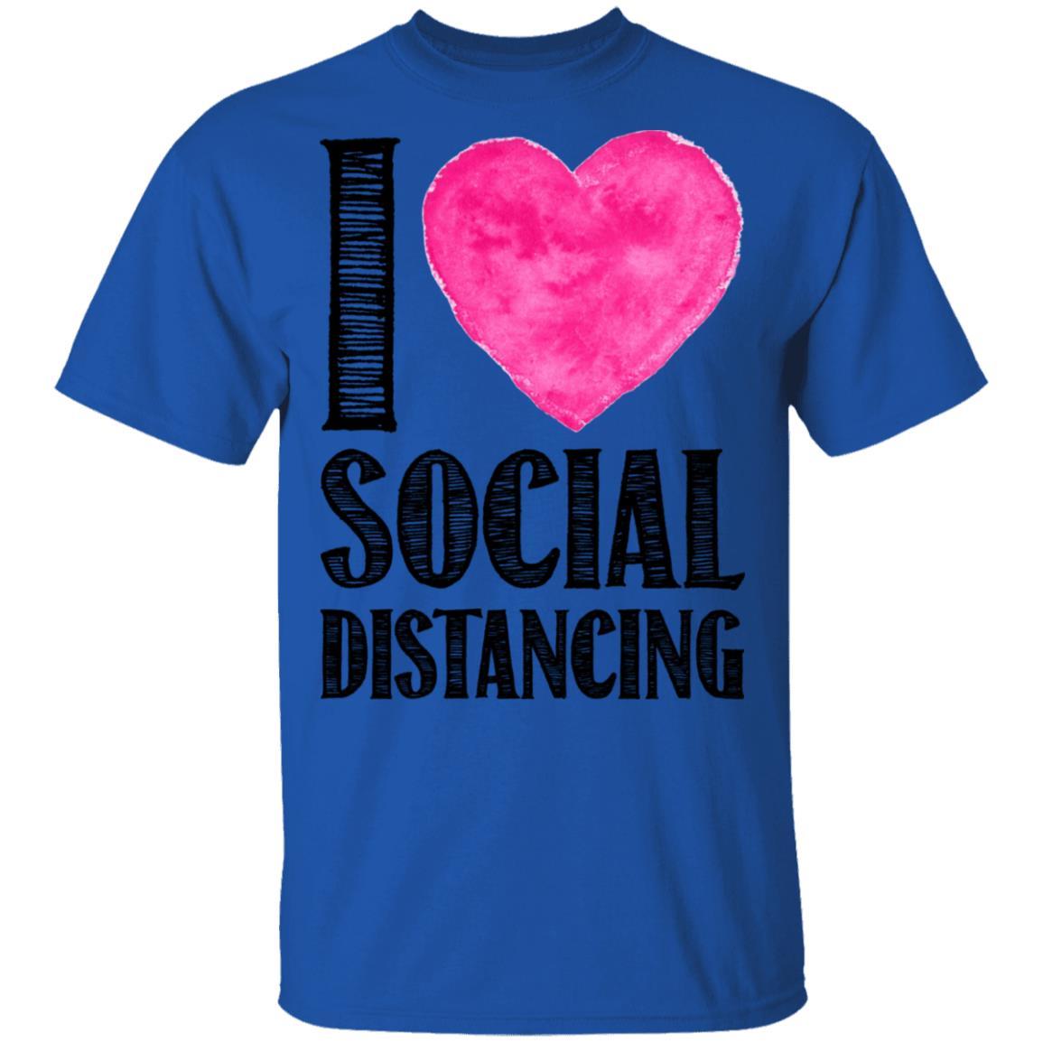 I Love Social Distancing Love Stay At Home-T-Shirt & Hoodie-Classic T-Shirt-Royal