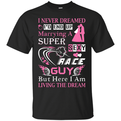 Marrying To A Super Sexy Race Guy-T-Shirt & Hoodie-Classic T-Shirt-Black