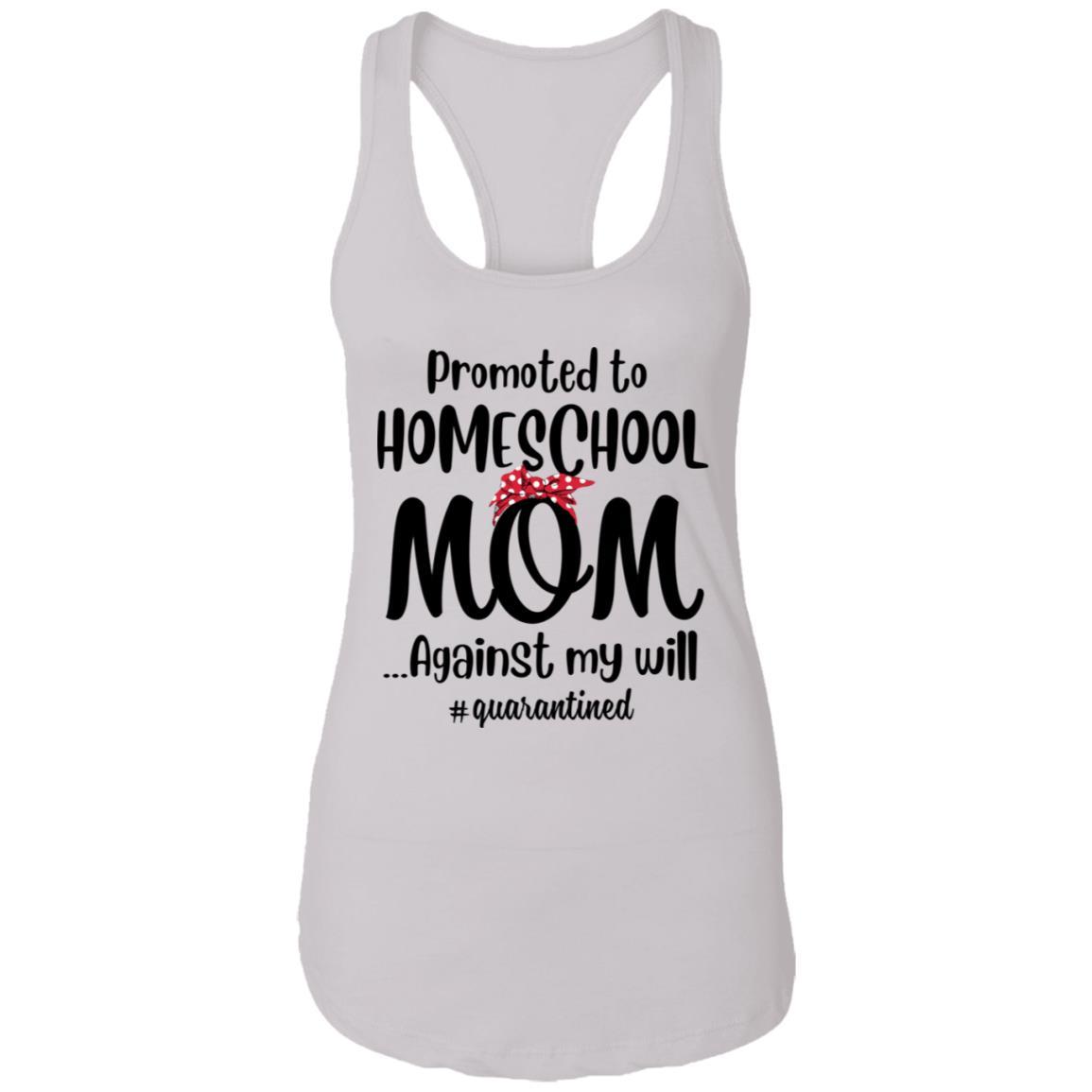 Promoted To Home School Mom Social Distancing Quarantine-T-Shirt & Tank Top-Women's Ideal Racerback Tank-White