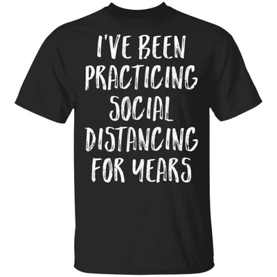 I've Been Social Distancing For Years Funny Quarantine-T-Shirt & Tank Top-Classic T-Shirt-Black