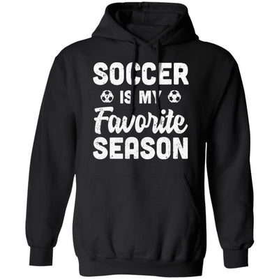 Soccer Is My Favorite Season Cool Saying For Sports Lovers-T-Shirt & Hoodie-Pullover Hoodie-Black