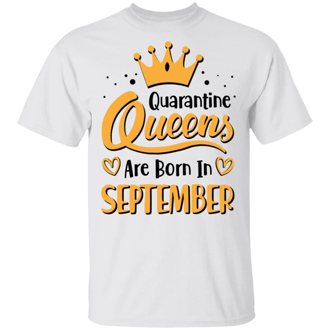 Quarantine Queens Are Born In September Social Distancing-T-Shirt & Tank Top-Classic T-Shirt-White