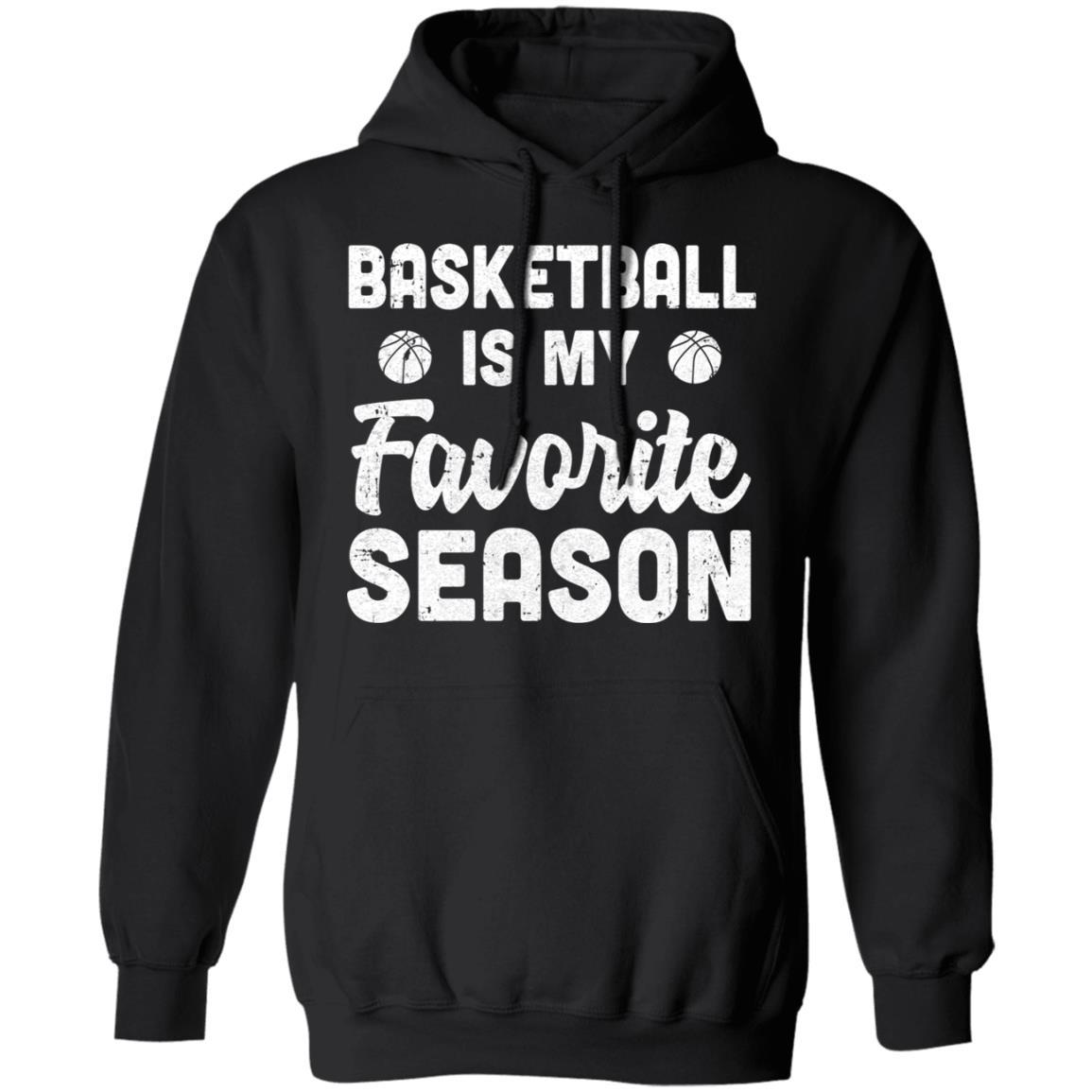 Basketball Is My Favorite Season Cool Saying For Sports Lovers-T-Shirt & Hoodie-Pullover Hoodie-Black