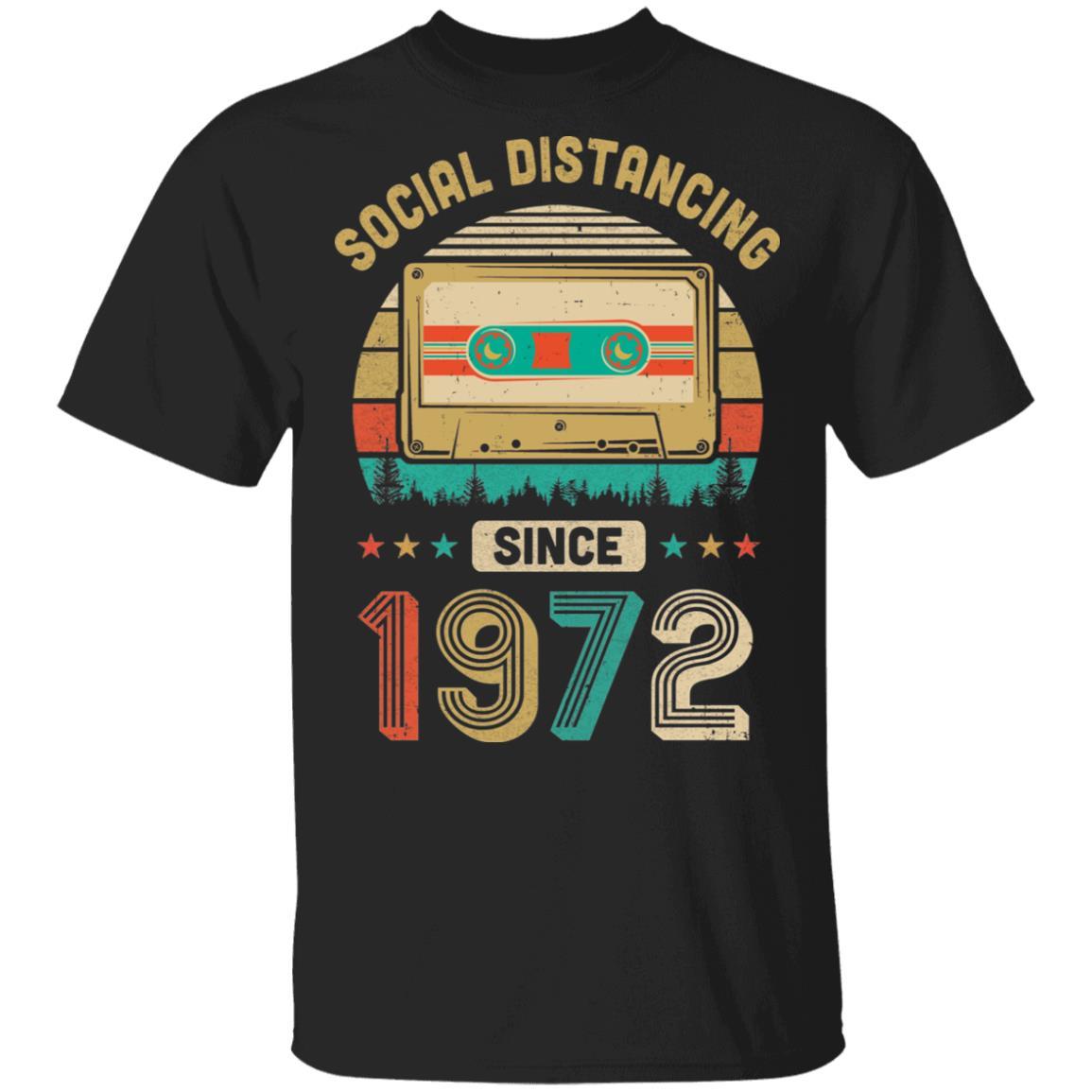 Social Distancing Since 1972 My 49th Birthday Quarantine-T-Shirt & Hoodie-Classic T-Shirt-Black