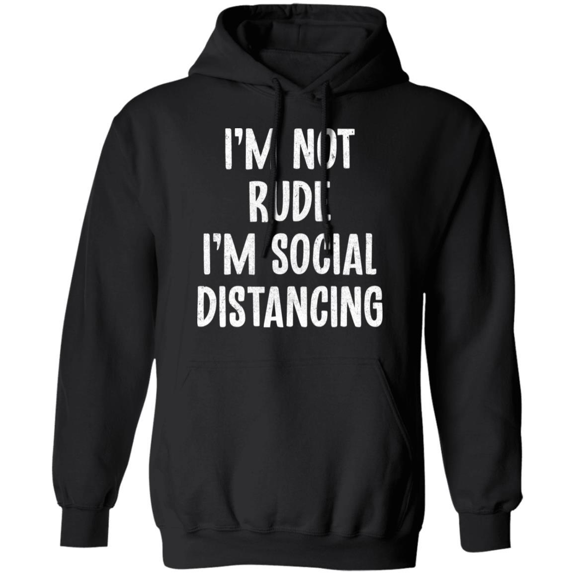 Im Not Rude Im Social Distancing-T-Shirt & Hoodie-Pullover Hoodie-Black