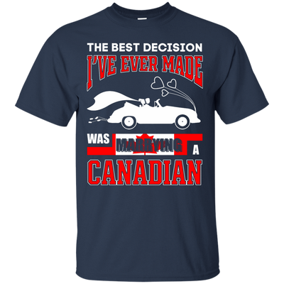 I've Ever Made Was Marrying A Canadian-T-Shirt & Hoodie-Classic T-Shirt-Navy