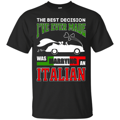 I've Ever Made Was Marrying An Italian-T-Shirt & Hoodie-Classic T-Shirt-Black