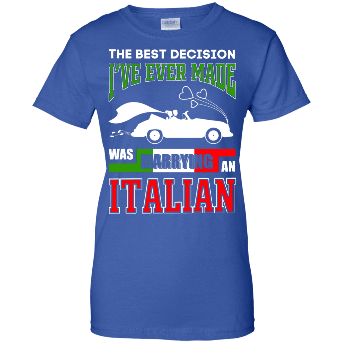 I've Ever Made Was Marrying An Italian-T-Shirt & Hoodie-Women's T-Shirt-Royal