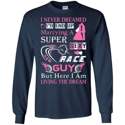 Marrying To A Super Sexy Race Guy-T-Shirt & Hoodie-Long Sleeve T-Shirt-Navy