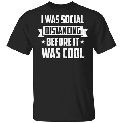 I Was Social Distancing Before It Was Cool Introvert-T-Shirt & Hoodie-Classic T-Shirt-Black