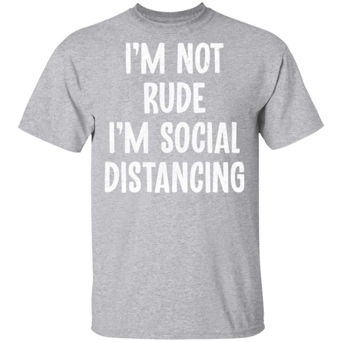 Im Not Rude Im Social Distancing-T-Shirt & Hoodie-Classic T-Shirt-Sport Grey