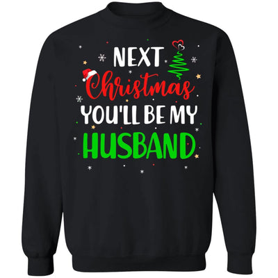 Next Christmas You Will Be My Husband Matching Couple Christmas-T-Shirt & Sweatshirt-Crewneck Sweatshirt-Black