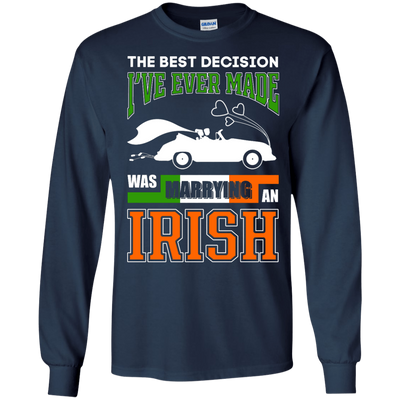 I've Ever Made Was Marrying An Irish-T-Shirt & Hoodie-Long Sleeve T-Shirt-Navy