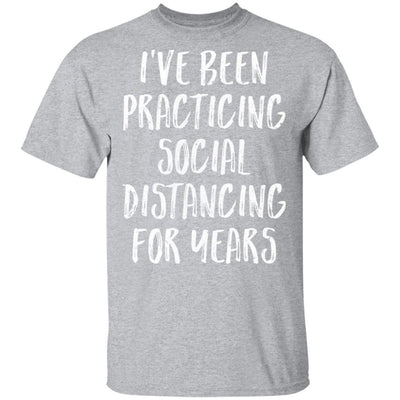 I've Been Social Distancing For Years Funny Quarantine-T-Shirt & Tank Top-Classic T-Shirt-Sport Grey