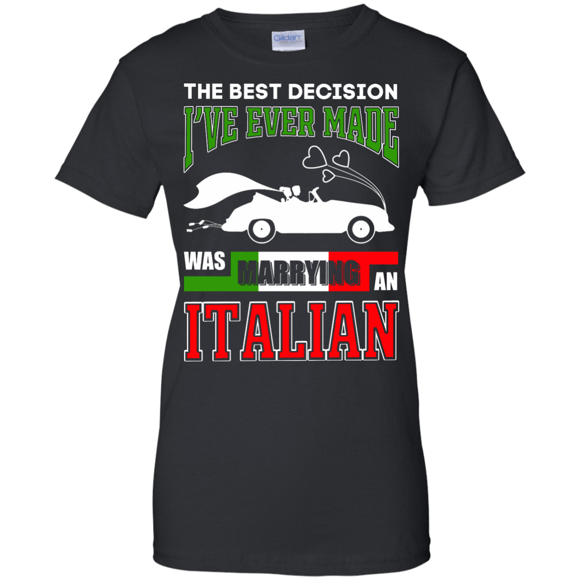 I've Ever Made Was Marrying An Italian-T-Shirt & Hoodie-Women's T-Shirt-Black