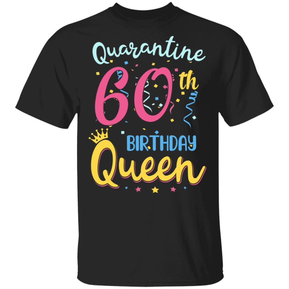 My 60th Birthday Quarantine Queen Social Distancing Gifts-T-Shirt & Tank Top-Classic T-Shirt-Black