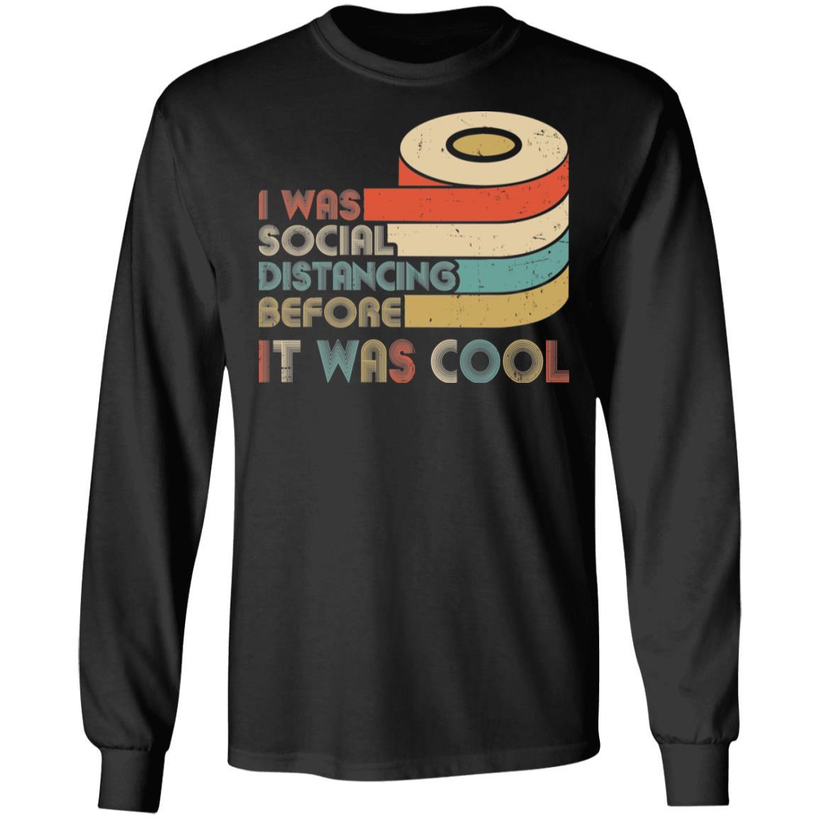 I Was Social Distancing Before It Was Cool Toilet Paper-T-Shirt & Hoodie-Long Sleeve T-Shirt-Black
