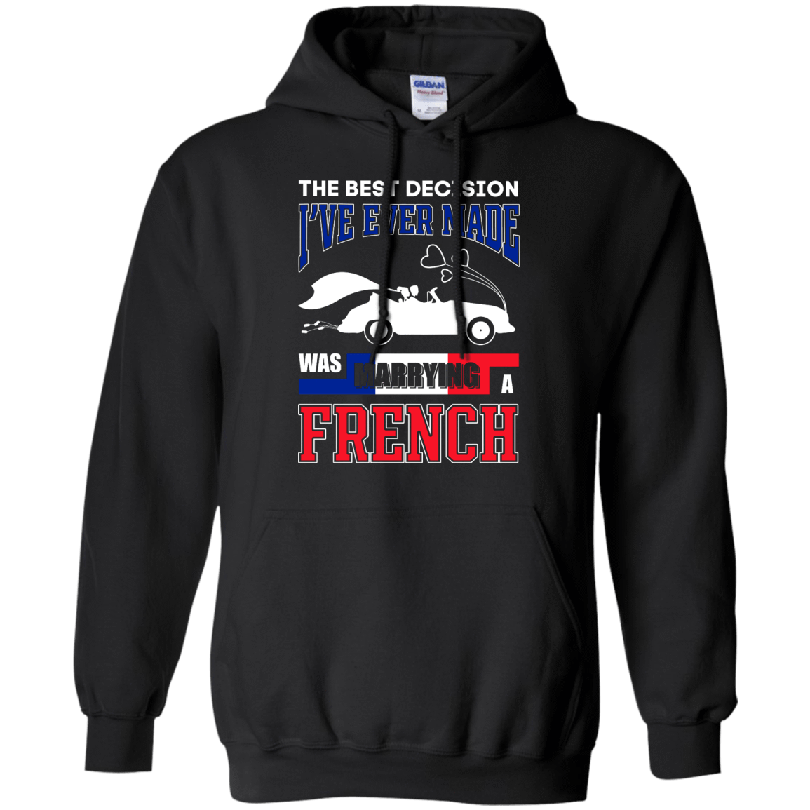 I've Ever Made Was Marrying A French-T-Shirt & Hoodie-Pullover Hoodie-Black