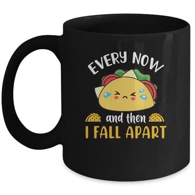 Every Now And Then I Fall Apart Funny Crying Taco Mug-Coffee Mug-Mug-Black