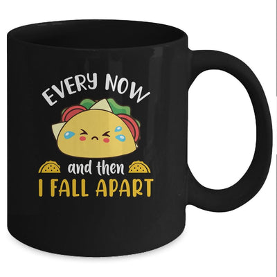 Every Now And Then I Fall Apart Funny Crying Taco Mug-Coffee Mug-Mug-Black