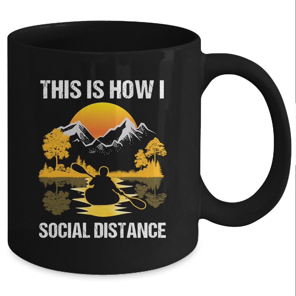 Funny Kayaking This Is How I Social Distance Mug-Coffee Mug-Mug-Black