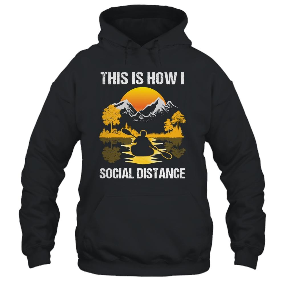 Funny Kayaking This Is How I Social Distance-T-Shirt & Tank Top-Pullover Hoodie-Black