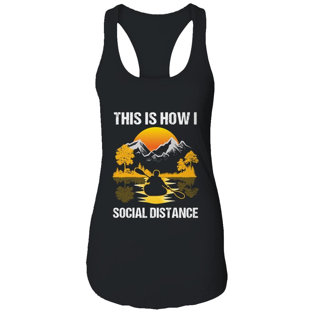 Funny Kayaking This Is How I Social Distance-T-Shirt & Tank Top-Women's Ideal Racerback Tank-Black