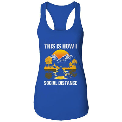 Funny Kayaking This Is How I Social Distance-T-Shirt & Tank Top-Women's Ideal Racerback Tank-Royal