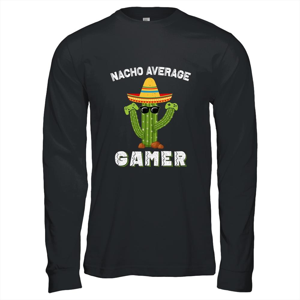 Funny Sayings Video Game Nacho Average Gamer Mexican Cactus-T-Shirt & Hoodie-Long Sleeve T-Shirt-Black