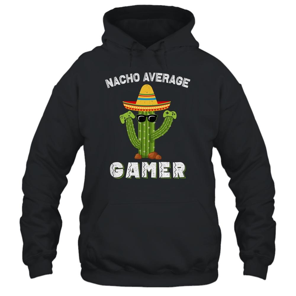 Funny Sayings Video Game Nacho Average Gamer Mexican Cactus-T-Shirt & Hoodie-Pullover Hoodie-Black