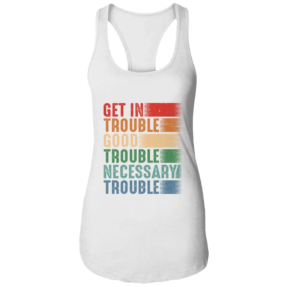 Get in Good Necessary Trouble Gift For Social Justice-T-Shirt & Tank Top-Women's Ideal Racerback Tank-White