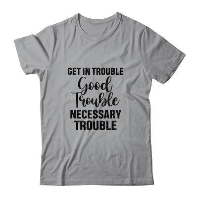 Get in Good Necessary Trouble Social Justice-T-Shirt & Tank Top-Classic T-Shirt-Sport Grey