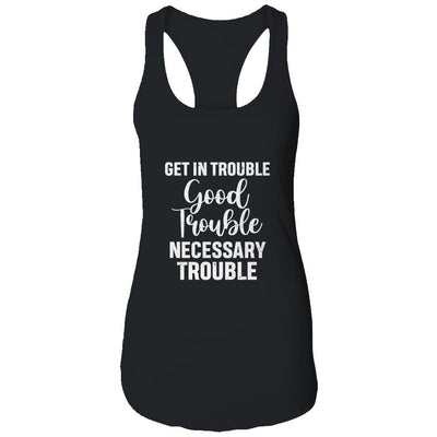 Get in Good Necessary Trouble Social Justice Gift-T-Shirt & Tank Top-Women's Ideal Racerback Tank-Black