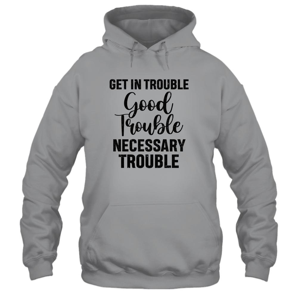 Get in Good Necessary Trouble Social Justice-T-Shirt & Tank Top-Pullover Hoodie-Sport Grey