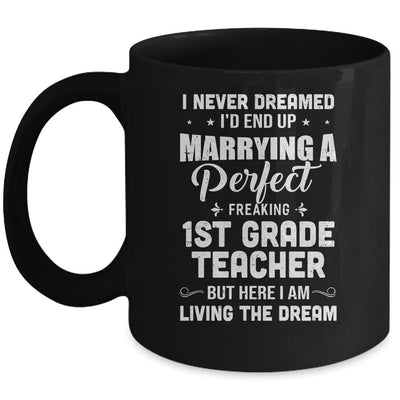 I Never Dreamed I'd End Up Marrying 1st Grade Teacher Mug-Coffee Mug-Mug-Black