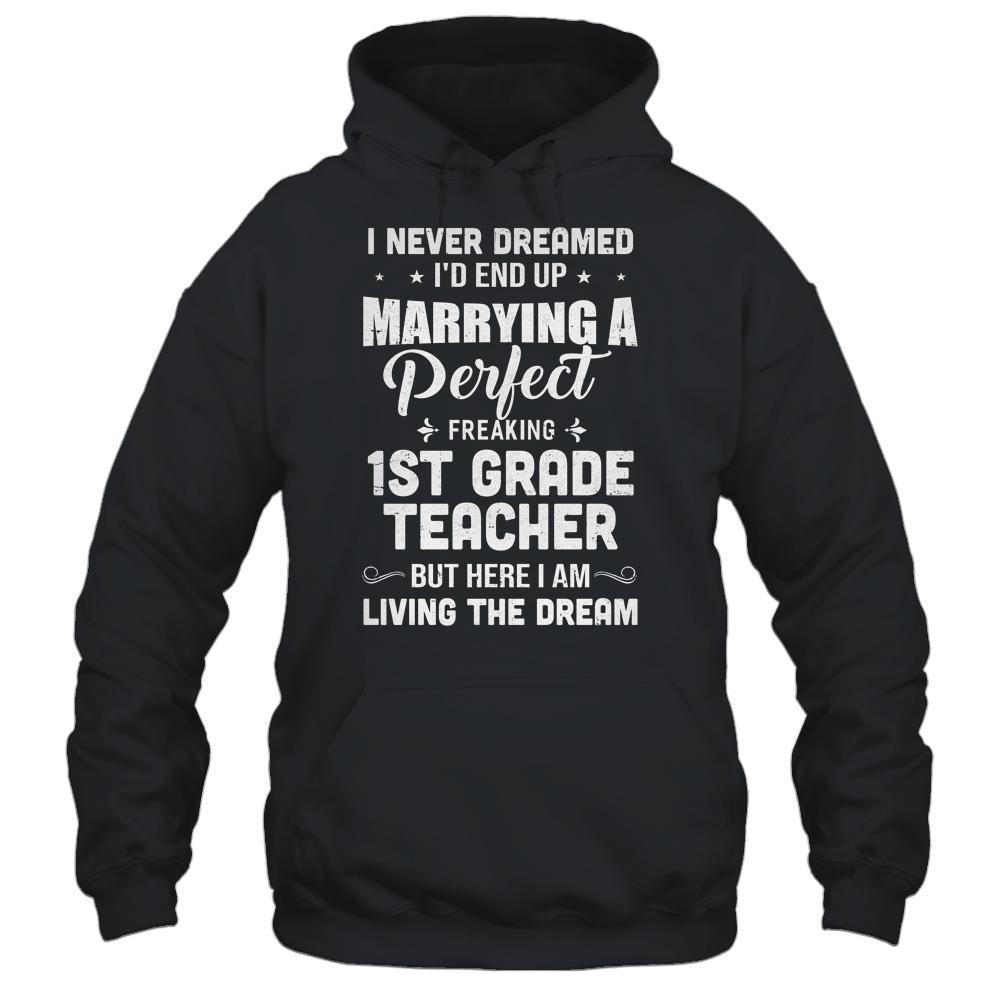 I Never Dreamed I'd End Up Marrying 1st Grade Teacher-T-Shirt & Hoodie-Pullover Hoodie-Black