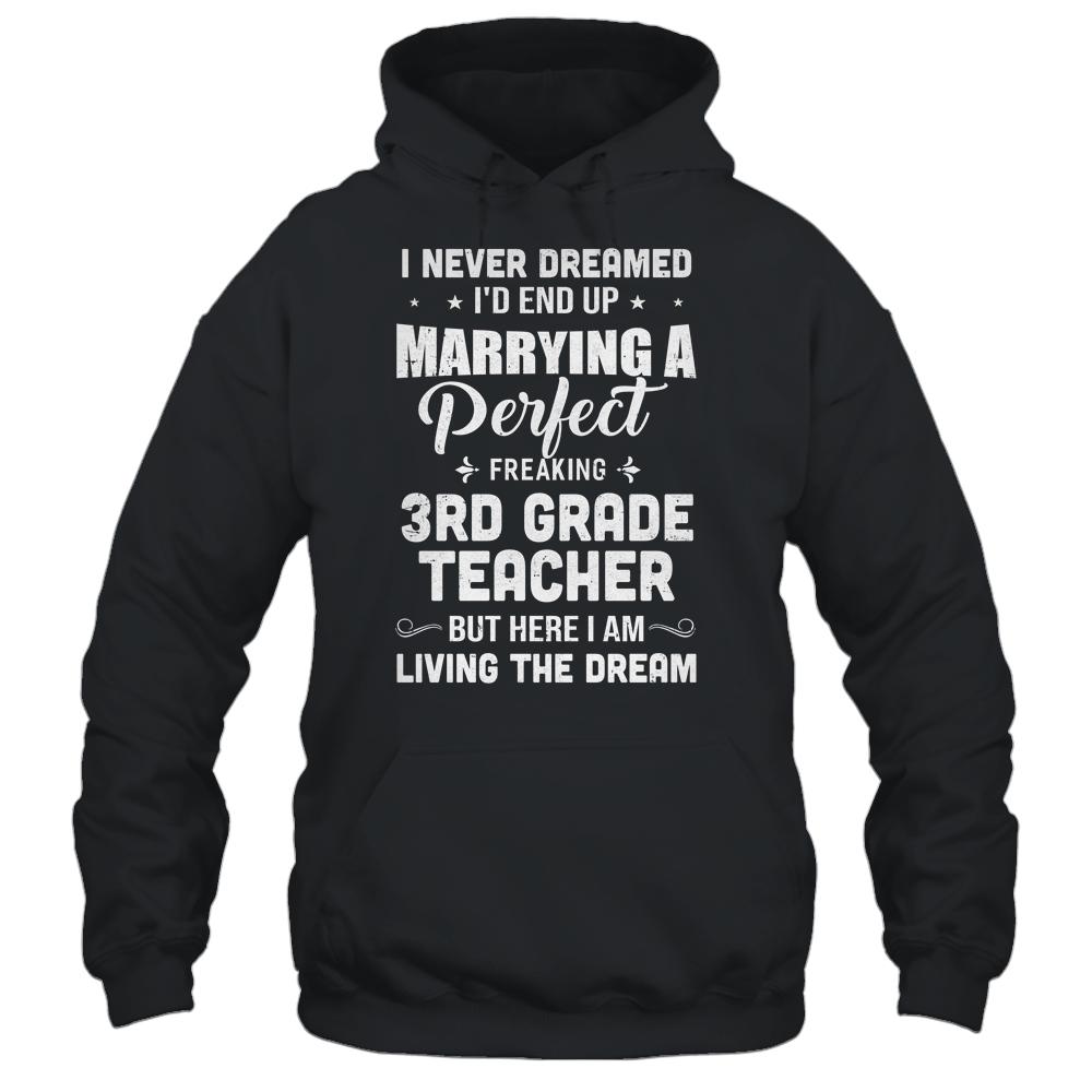 I Never Dreamed I'd End Up Marrying 3rd Grade Teacher-T-Shirt & Hoodie-Pullover Hoodie-Black