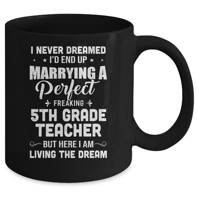 I Never Dreamed I'd End Up Marrying 5th Grade Teacher Mug-Coffee Mug-Mug-Black