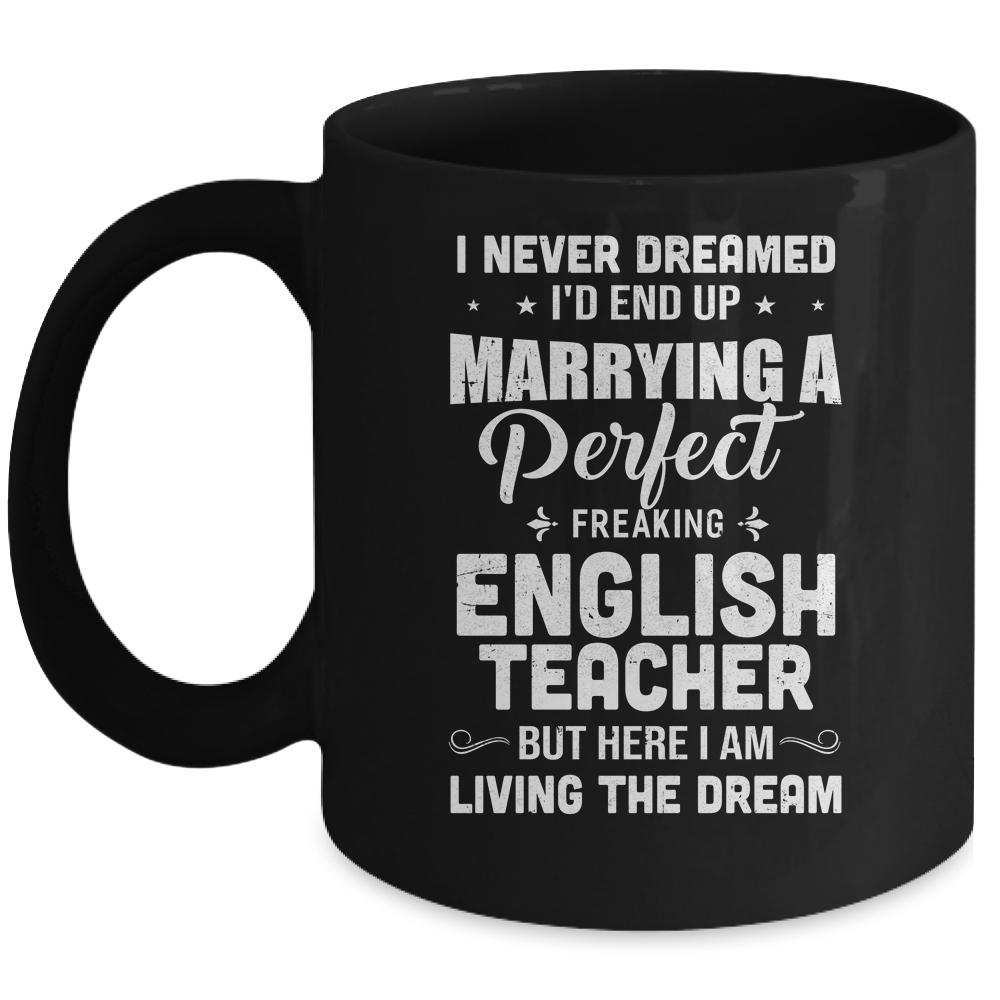 I Never Dreamed I'd End Up Marrying English Teacher Mug-Coffee Mug-Mug-Black