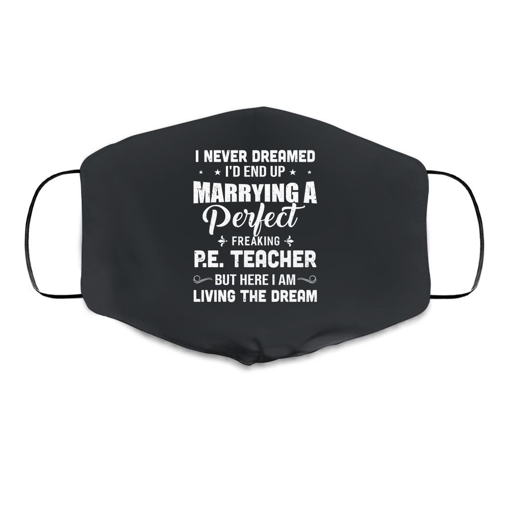 I Never Dreamed I'd End Up Marrying P.E.Teacher Cloth Face Mask-Cloth Face Mask-Cloth Face Mask-Black