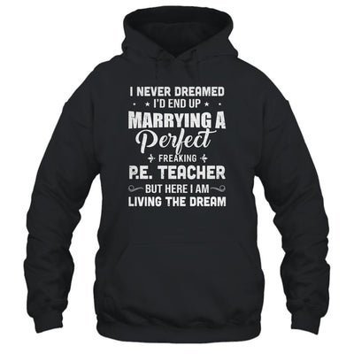 I Never Dreamed I'd End Up Marrying P.E.Teacher-T-Shirt & Hoodie-Pullover Hoodie-Black