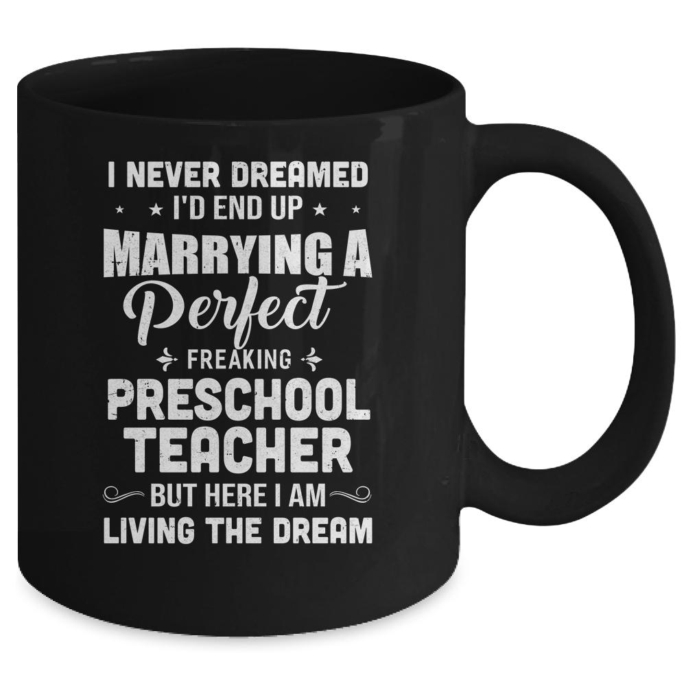 I Never Dreamed I'd End Up Marrying Preschool Teacher Mug-Coffee Mug-Mug-Black