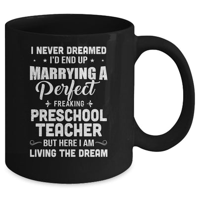 I Never Dreamed I'd End Up Marrying Preschool Teacher Mug-Coffee Mug-Mug-Black