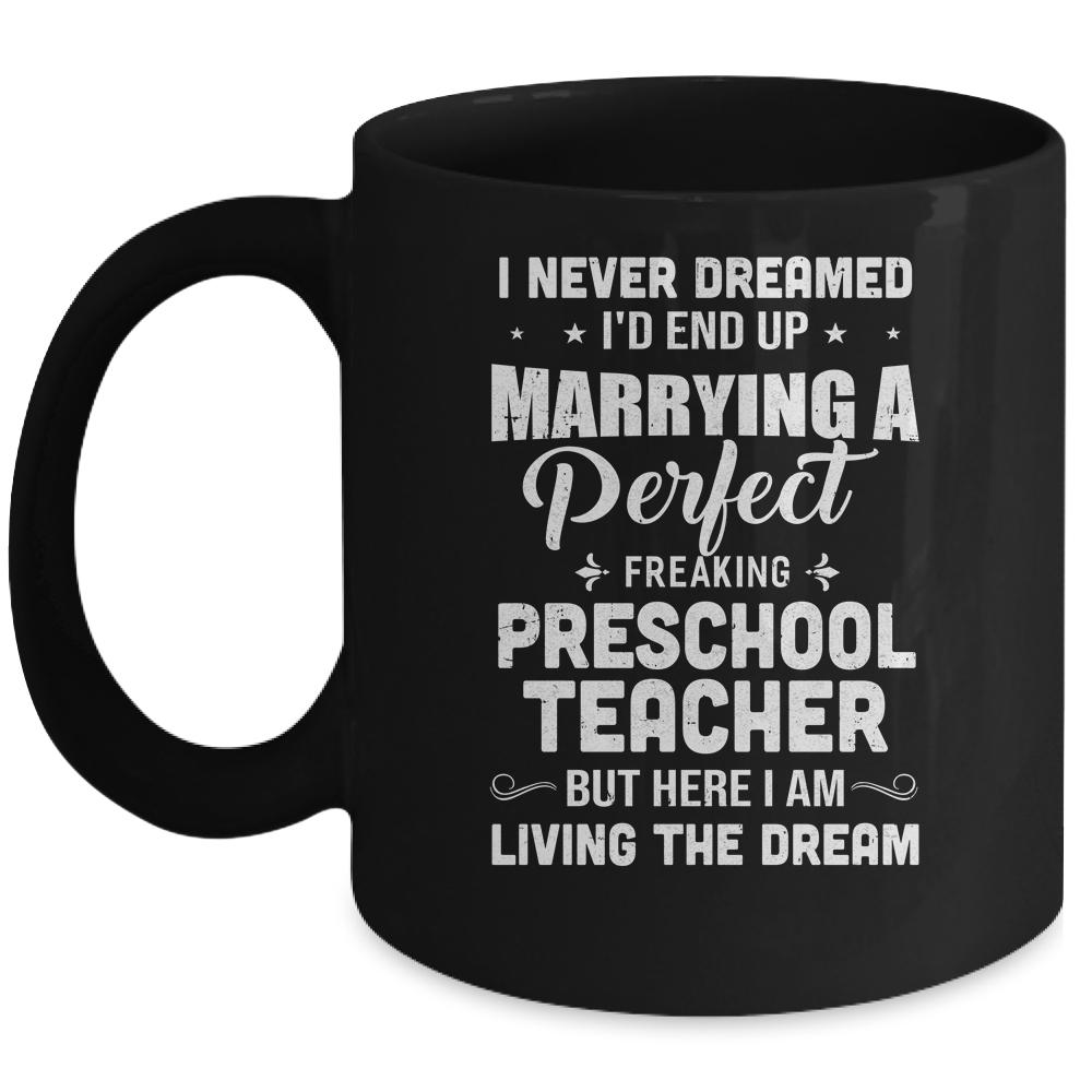 I Never Dreamed I'd End Up Marrying Preschool Teacher Mug-Coffee Mug-Mug-Black