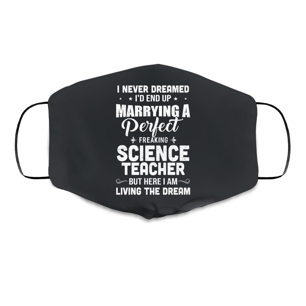 I Never Dreamed I'd End Up Marrying Science Teacher Cloth Face Mask-Cloth Face Mask-Cloth Face Mask-Black